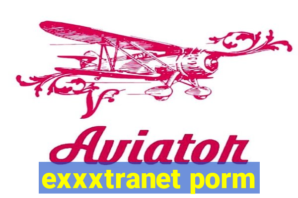 exxxtranet porm